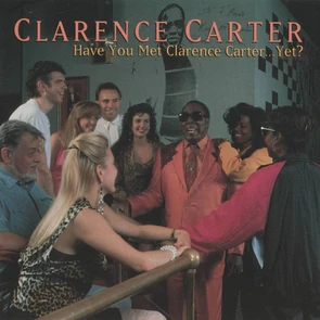 Have You Met Clarence Carter...Yet?