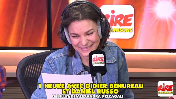 Le billet d'Alexandra Pizzagali - 1 heure avec Didier Bénureau et Daniel Russo - Rire & Chansons