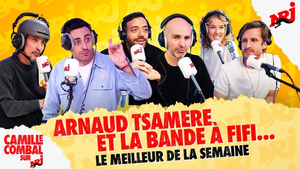 La bande à Fifi et Arnaud Tsamere - Le meilleur de la semaine de Camille Combal sur NRJ