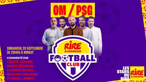 Evenement !  OM PSG  dimanche 20 septembre dès 20h dans le Rire & Chansons Football Club - commenté par Cédric Cizaire, Hugo Pêcheur, Laurent Barat, Richard Orlinski et Marc Libra