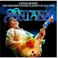Carlos Santana – Guitar Heaven - The greatest guitar classics of all time