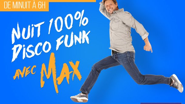 Nuit Spéciale 100% Disco Funk avec Max sur Nostalgie