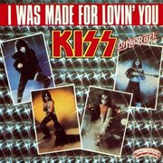 I WAS MADE FOR LOVIN YOU
