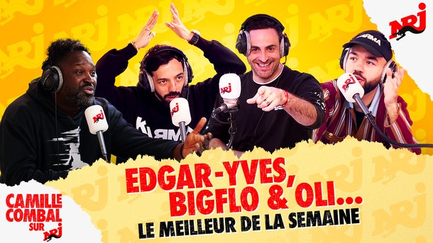 BigFlo et Oli, Edgar-Yves - Le meilleur de la semaine de Camille Combal sur NRJ
