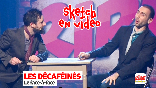 Les Décaféinés sur scène :"Le face-à-face" - Filmés aux Open du rire