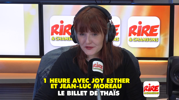 Le billet de Thaïs - 1 heure avec Joy Esther et Jean-Luc Moreau sur Rire & Chansons