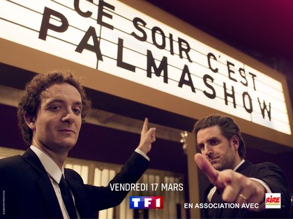 Ce Soir c'est Palmashow - RDV Vendredi 17 mars 2023 sur TF1 à 21h10 - En association avec Rire & Chansons