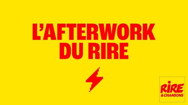 L'Afterwork du rire - Du lundi au vendredi - 17h/17h30 sur Rire & Chansons