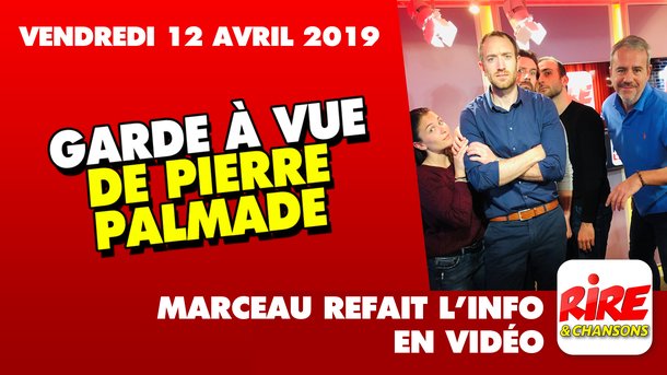 Garde à vue de Pierre Palmade - Marceau refait l'info - 12 avril 2019