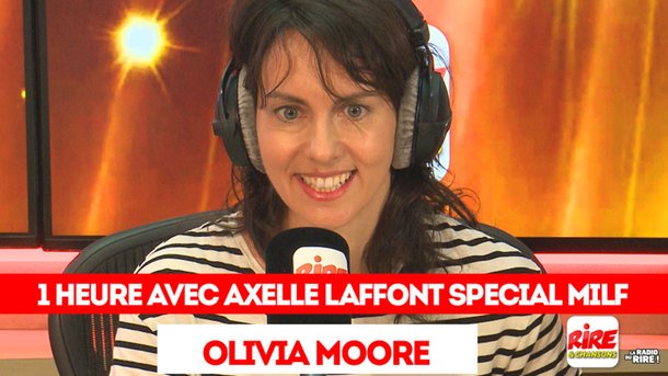 La billet de Olivia Moore - 1 heure avec Axelle Laffont pour MILF - sketch