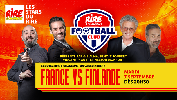 Du rire et du foot : France-Finlande dans le Rire & Chansons Football Club - Avec  Gil Alma, Benoit Joubert, Vincent Piguet, et Nelson Montfort- Ce soir à partir de 20h30
