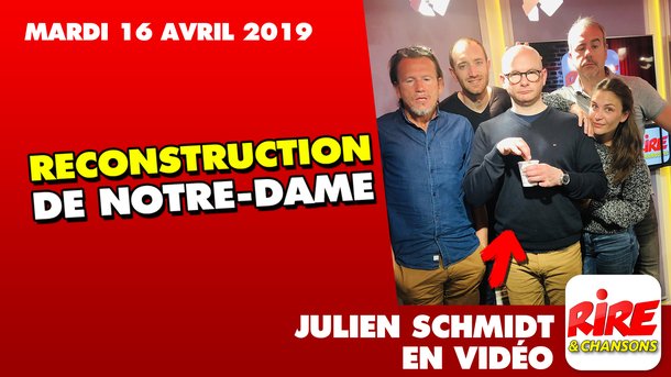 Julien Schmidt - Reconstruction de Notre-Dame - LE TOP DE L'ACTU DE RIRE & CHANSONS