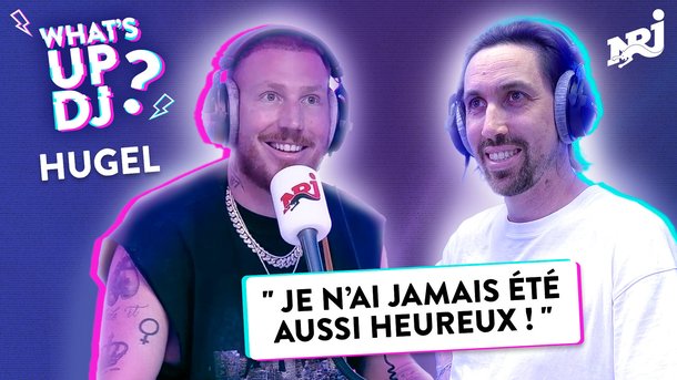 HUGEL "Je n'ai jamais été aussi heureux !" | WHAT'S UP DJ