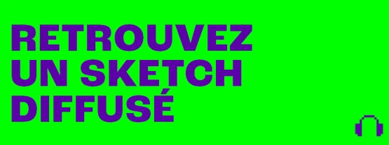 2026 bannière home page Retrouvez un sketch diffusé