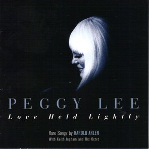 Love Held Lightly: Rare Songs by Harold Arlen