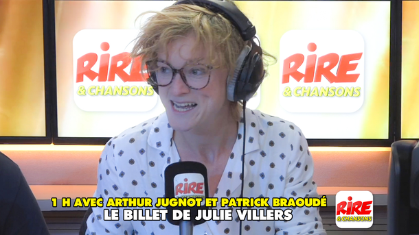 Humour vidéo - Le billet de Julie Villers - 1 heure avec Arthur Jugnot et Patrick Braoudé sur Rire & Chansons