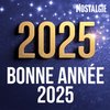 NOSTALGIE BONNE ANNEE 2025