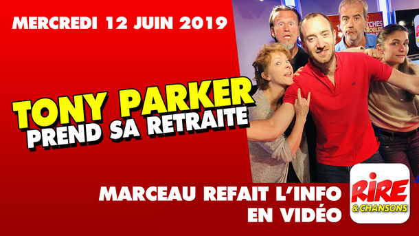 Tony Parker prend sa retraite - Marceau refait l'info -  12 juin 2019