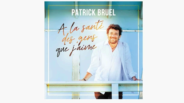 Patrick Bruel dévoile une nouvelle ballade "À la santé des gens que j'aime"