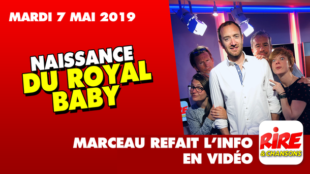 Naissance du Royal Baby - Marceau refait l'info - 7 mai 2019