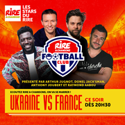 Du rire et du foot - Ukraine-France ce soir sur Rire & Chansons - Ecoutez les commentaires Arthur Jugnot, Donel Jack’sman, Anthony  Joubert, Raymond Aabou