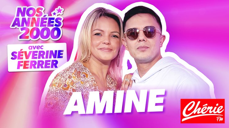 Chérie FM / Nos années 2000 avec Amine