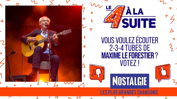 Le 4 à la suite Spécial Maxime Le Forestier !