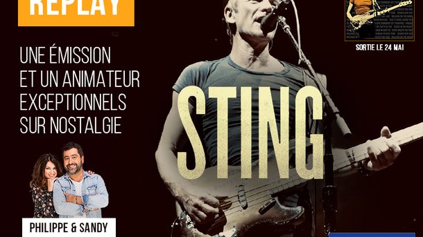 [Replay] Sting animateur d'une émission exceptionnelle sur Nostalgie aux côtés de Philippe et Sandy