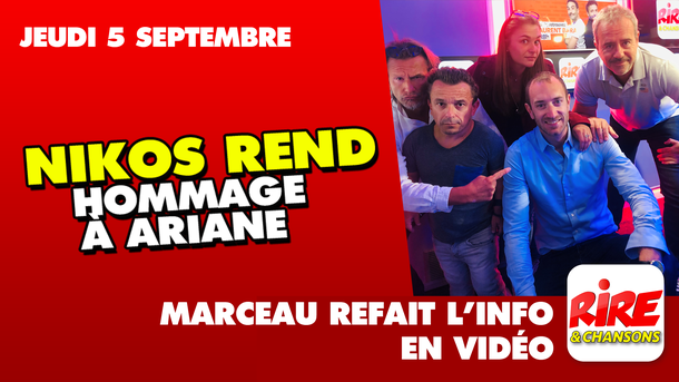Nikos rend hommage à Ariane - Marceau refait l'info - 5 Septembre 2019
