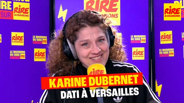 La drôle de minute de  Karine Dubernet : Dati à Versailles