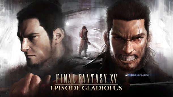 [TEST] Final Fantasy XV : Episode Gladiolus