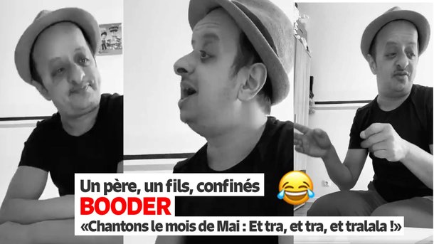 Booder - Un père, un fils, confinés - Chantons le mois de Mai : "Voici le mois de Mai et tra, et tra, et tra lala...!"