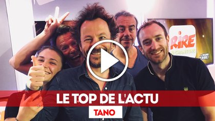Tano - Le top de l'actu – 25 mai 2018 - photo - Rire & Chansons