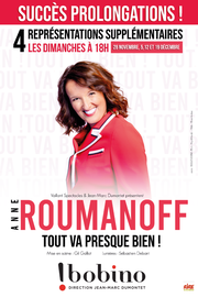 Anne Roumanoff - Tout va presque bien - à Bobino - Succès prolongations  : les dimanches 28 novembre, 5, 12 et 19 décembre à 18h