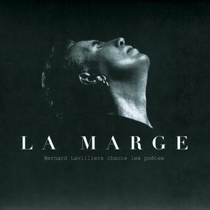 La Marge : Bernard Lavilliers Chante les Poètes