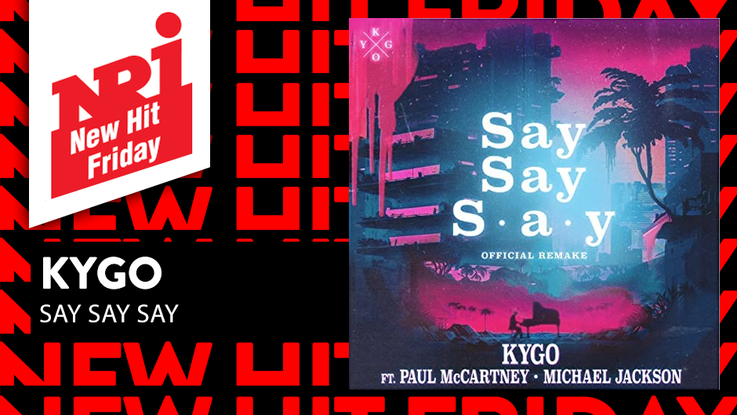 KYGO «Say Say Say» - NRJ New Hit Friday