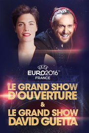 UEFA Euro 2016: le grand show d'ouverture et le grand show de David Guetta