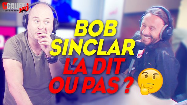 BOB SINCLAR l'a dit ou pas ? C'Cauet sur NRJ