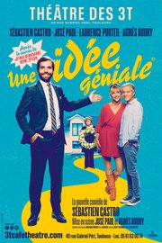 Une idée géniale de Sébastien Castro - Théâtre des 3T - Toulouse