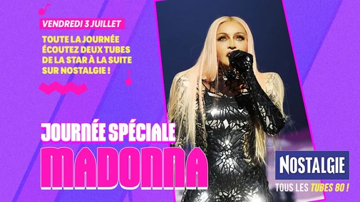 Vendredi 3 juillet : Journée spéciale Madonna sur Nostalgie !