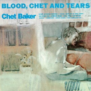 Blood, Chet & Tears