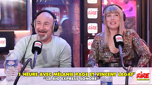 La bio express sonore - 1 heure avec Mélanie Page et Vincent Lagaf' sur Rire & Chansons
