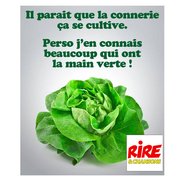 Il parait que la connerie, ça se cultive ....