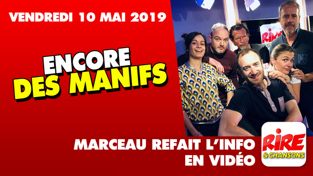 Encore des manifs - Marceau refait l'info - 10 mai 2019