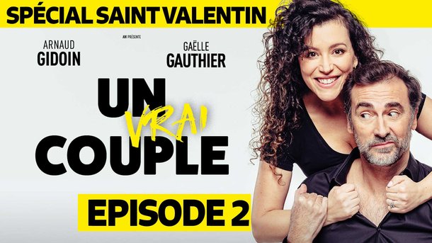 Arnaud Gidoin et Gaëlle Gauthier - Un vrai couple - Saint Valentin - Episode 2