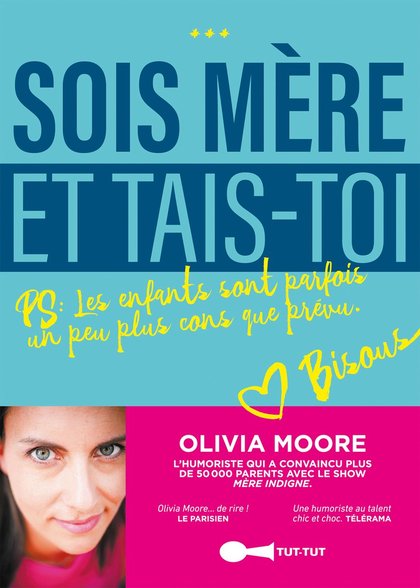 Sois mère et tais-toi ! - D'Olivia Moore - jaquette livre