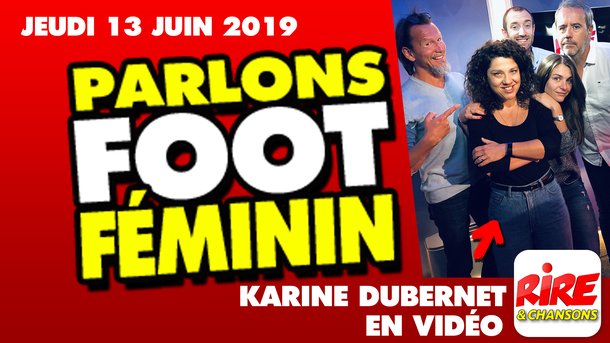 Karine Dubernet - Parlons foot féminin - Le top de l'actu de Rire & Chansons - 13 juin 2019