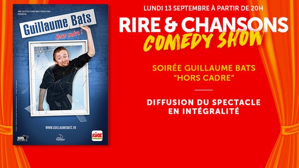 Rire & Chansons Comedy Show - Lundi 13 septembre - Soirée Guillaume Bats : "Hors cadre"