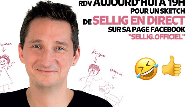 SELLIG - aujourd'hui, Sellig fera à 19h un sketch en direct de chez lui sur sa page Facebook Sellig.officiel - Et vous avez la vidéo !