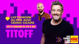 Titoff invité de Cédric Cizaire dans l'Afterwork du Rire du 18 au 22 mai 2026